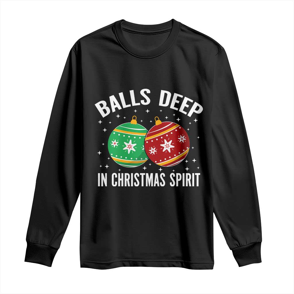 Funny Dirty Christmas Long Sleeve Shirt Rude Adult Humor Balls Deep Into Christmas Spirit - Print Your Wear