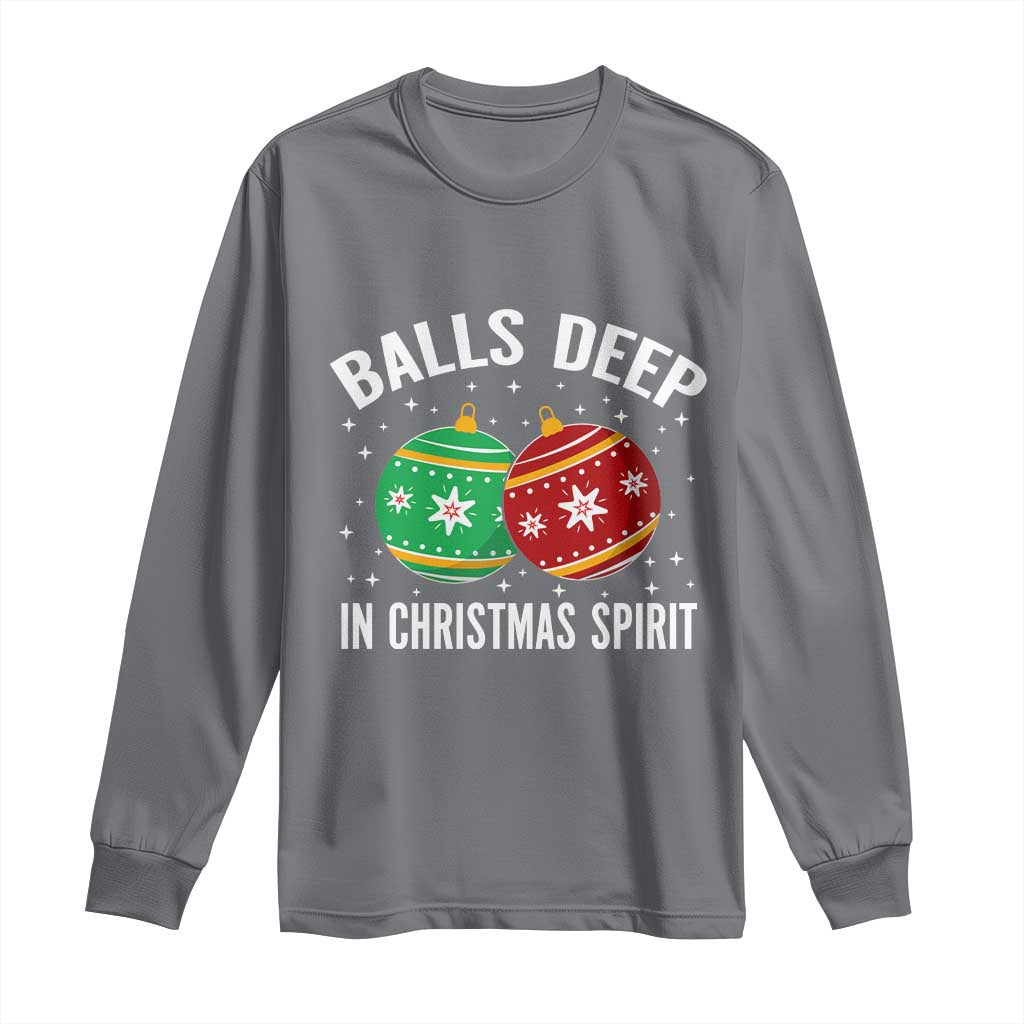 Funny Dirty Christmas Long Sleeve Shirt Rude Adult Humor Balls Deep Into Christmas Spirit TS10 Charcoal Print Your Wear