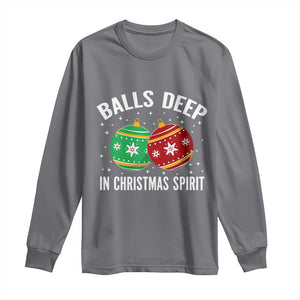 Funny Dirty Christmas Long Sleeve Shirt Rude Adult Humor Balls Deep Into Christmas Spirit TS10 Charcoal Print Your Wear