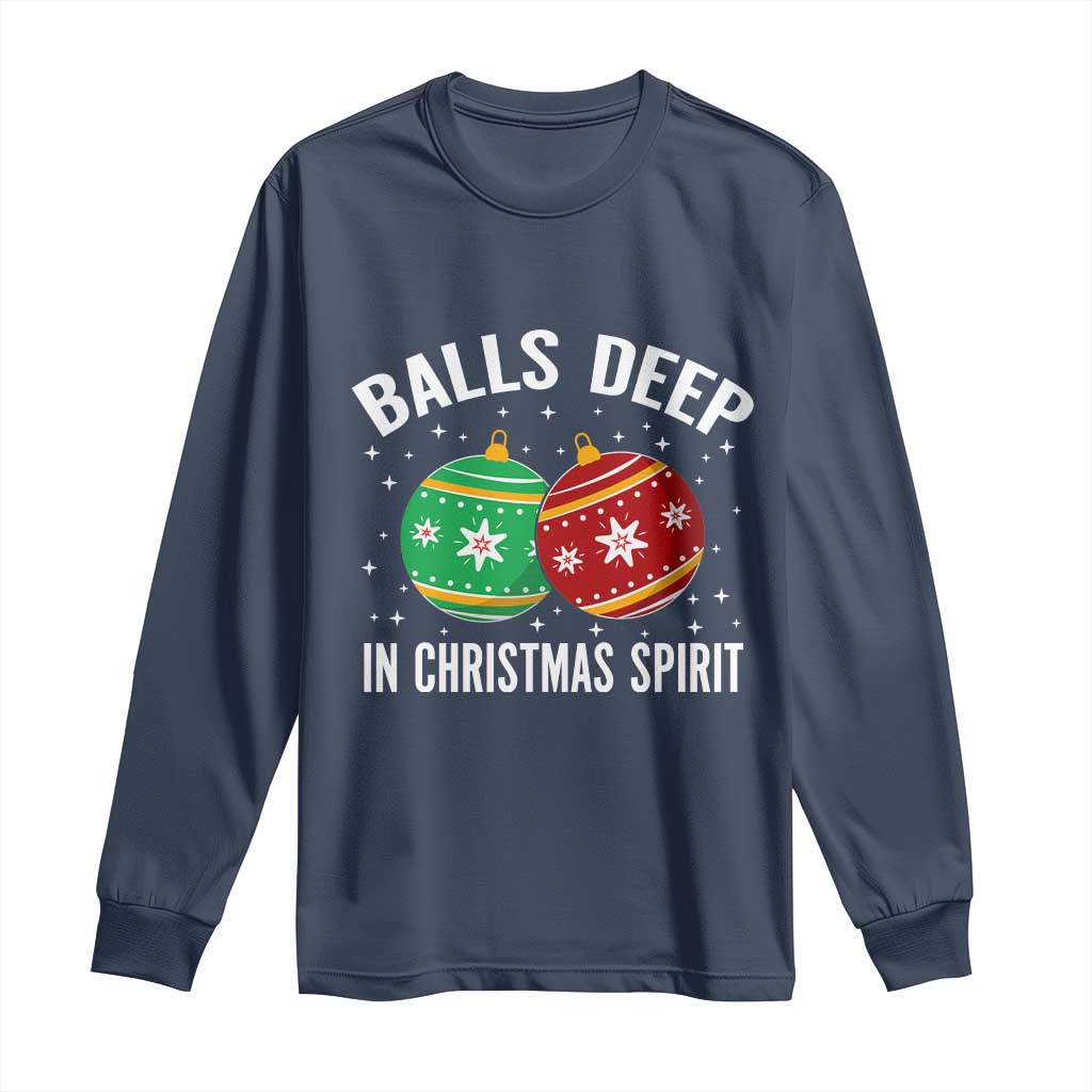 Funny Dirty Christmas Long Sleeve Shirt Rude Adult Humor Balls Deep Into Christmas Spirit TS10 Navy Print Your Wear
