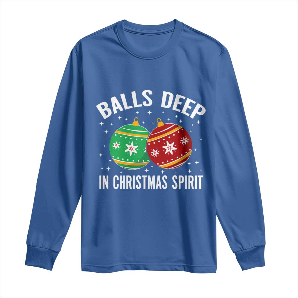 Funny Dirty Christmas Long Sleeve Shirt Rude Adult Humor Balls Deep Into Christmas Spirit TS10 Royal Blue Print Your Wear