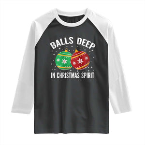 Funny Dirty Christmas Raglan Shirt Rude Adult Humor Balls Deep Into Christmas Spirit TS10 Black White Print Your Wear