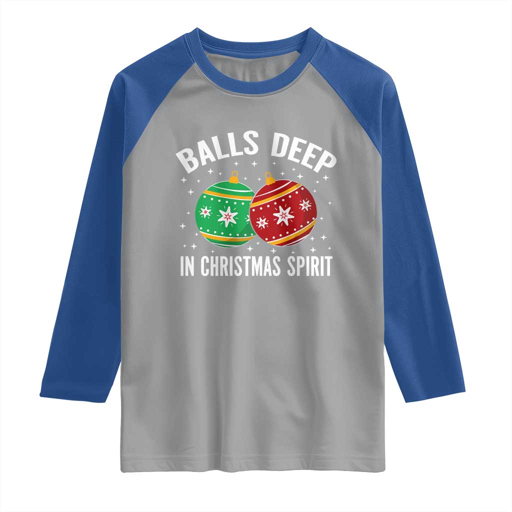 Funny Dirty Christmas Raglan Shirt Rude Adult Humor Balls Deep Into Christmas Spirit TS10 Sport Gray Royal Print Your Wear