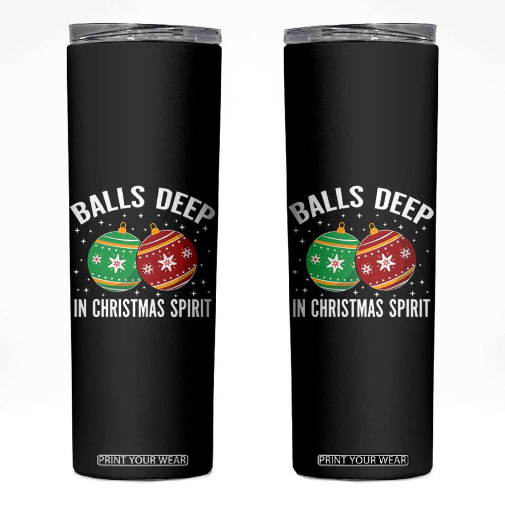 Funny Dirty Christmas Skinny Tumbler Rude Adult Humor Balls Deep Into Christmas Spirit TS10 Black Print Your Wear