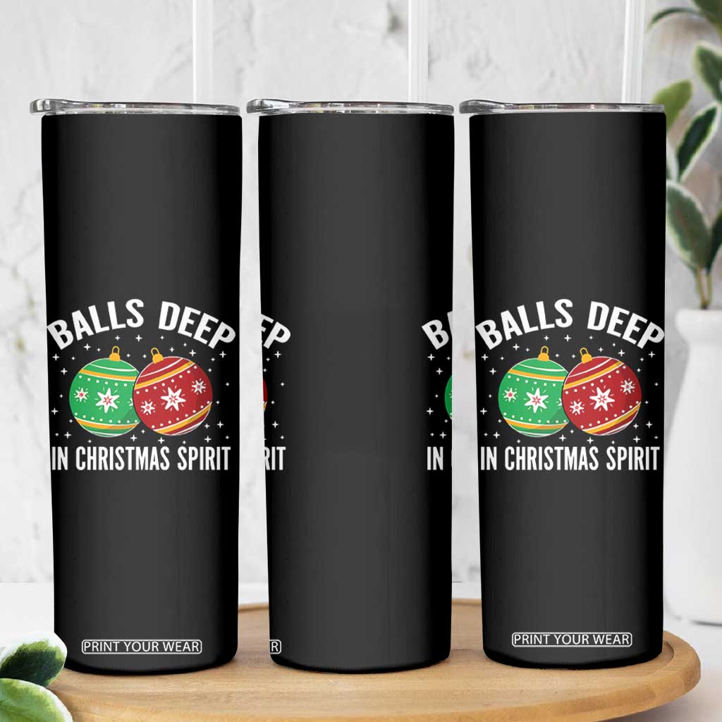 Funny Dirty Christmas Skinny Tumbler Rude Adult Humor Balls Deep Into Christmas Spirit TS10 Print Your Wear