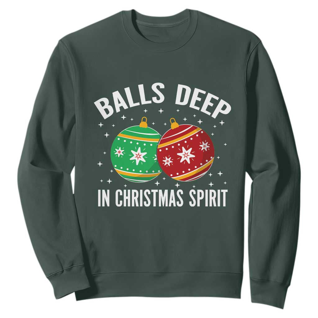 Funny Dirty Christmas Sweatshirt Rude Adult Humor Balls Deep Into Christmas Spirit TS10 Dark Forest Green Print Your Wear
