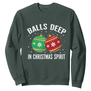 Funny Dirty Christmas Sweatshirt Rude Adult Humor Balls Deep Into Christmas Spirit TS10 Dark Forest Green Print Your Wear