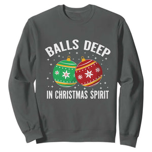 Funny Dirty Christmas Sweatshirt Rude Adult Humor Balls Deep Into Christmas Spirit TS10 Dark Heather Print Your Wear