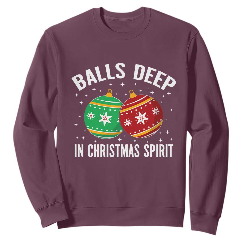 Funny Dirty Christmas Sweatshirt Rude Adult Humor Balls Deep Into Christmas Spirit TS10 Maroon Print Your Wear