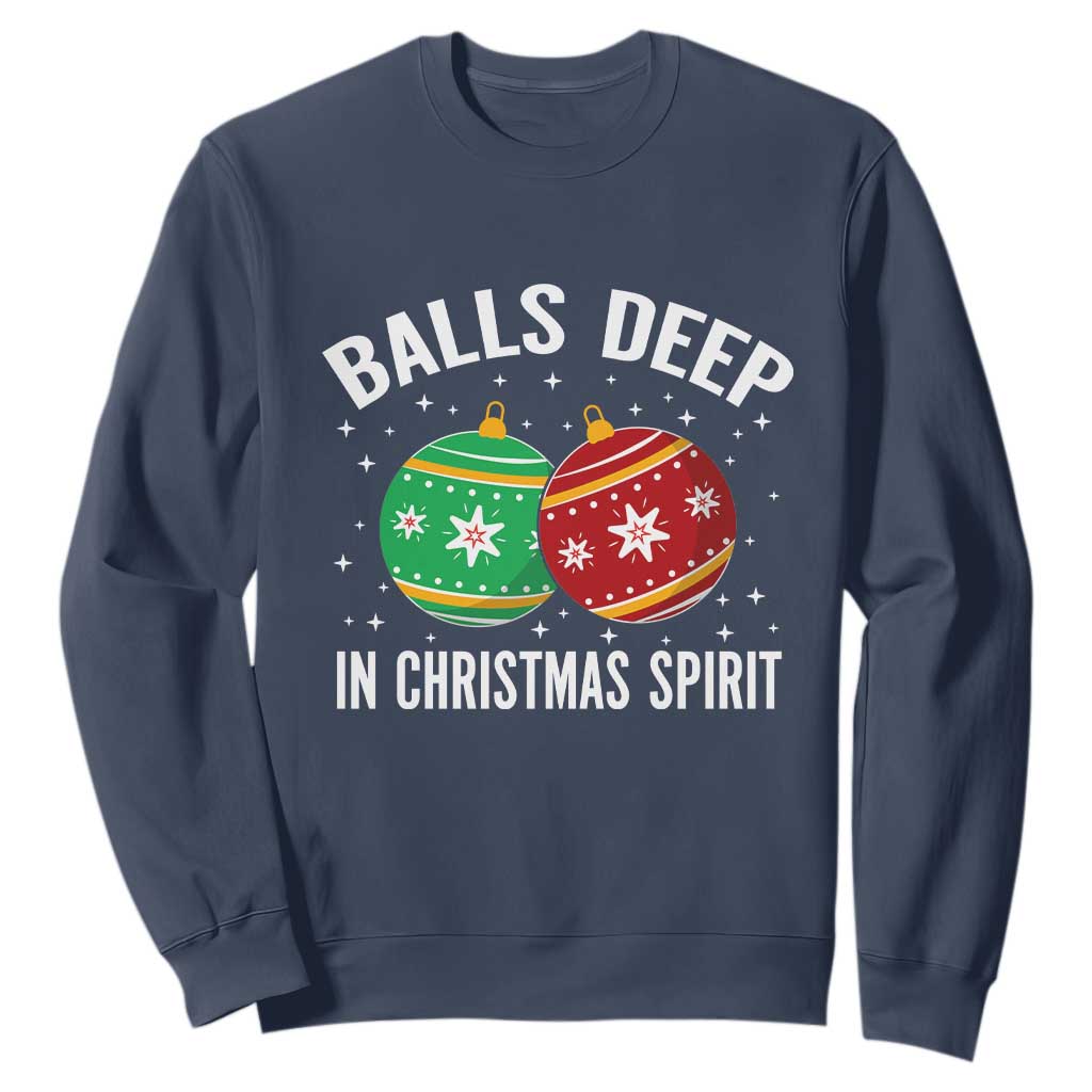 Funny Dirty Christmas Sweatshirt Rude Adult Humor Balls Deep Into Christmas Spirit TS10 Navy Print Your Wear
