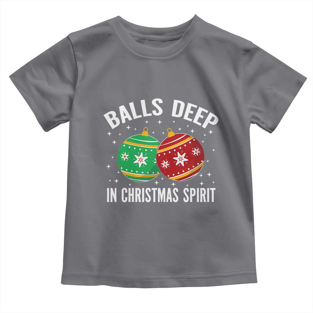 Funny Dirty Christmas Toddler T Shirt Rude Adult Humor Balls Deep Into Christmas Spirit TS10 Charcoal Print Your Wear