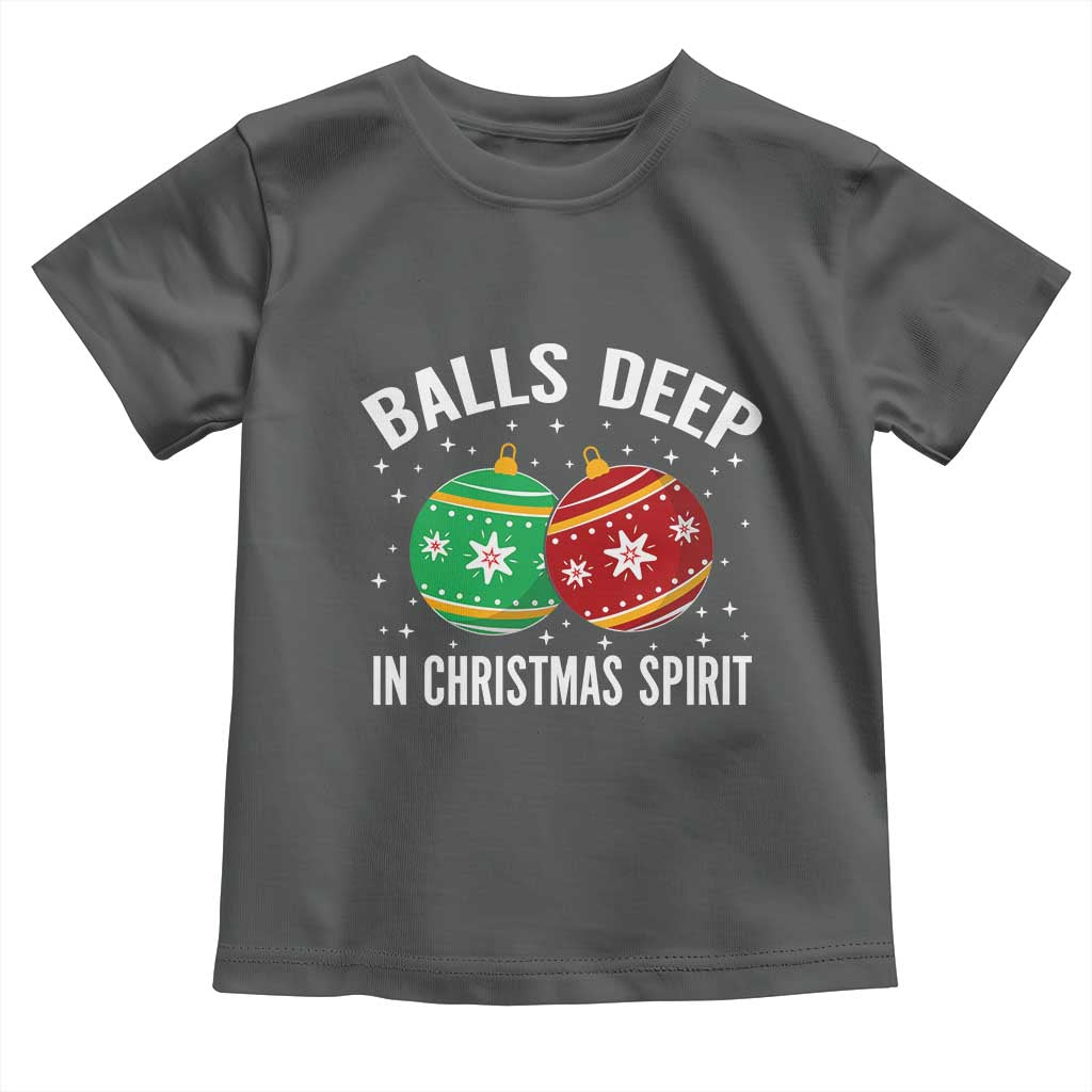 Funny Dirty Christmas Toddler T Shirt Rude Adult Humor Balls Deep Into Christmas Spirit TS10 Dark Heather Print Your Wear