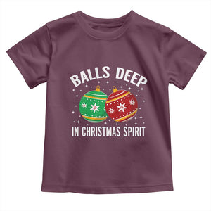 Funny Dirty Christmas Toddler T Shirt Rude Adult Humor Balls Deep Into Christmas Spirit TS10 Maroon Print Your Wear