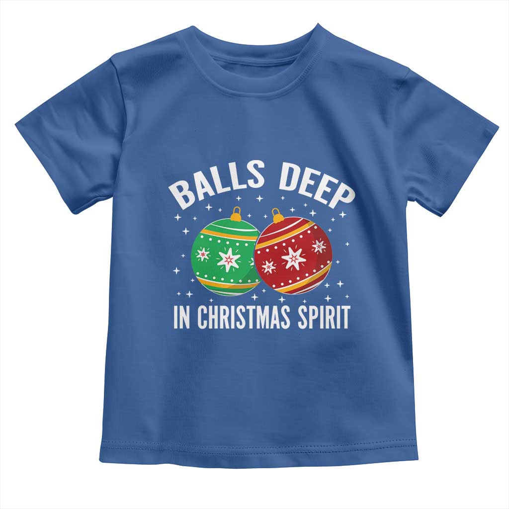 Funny Dirty Christmas Toddler T Shirt Rude Adult Humor Balls Deep Into Christmas Spirit TS10 Royal Blue Print Your Wear