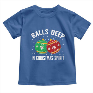 Funny Dirty Christmas Toddler T Shirt Rude Adult Humor Balls Deep Into Christmas Spirit TS10 Royal Blue Print Your Wear