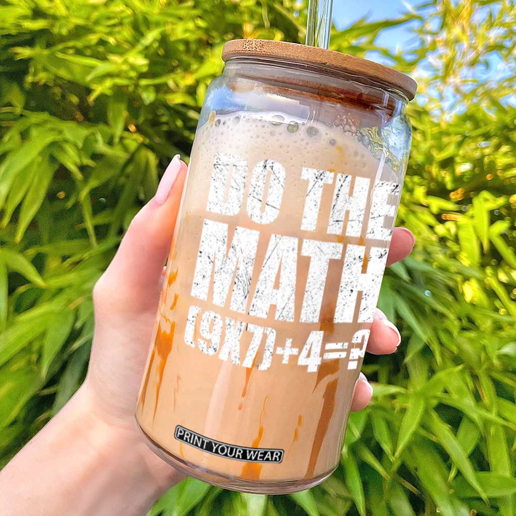 Do The Math 67 Meme Glass Can Funny Six Seven Meme Brainrot Math Teacher TS10 Black Print Your Wear