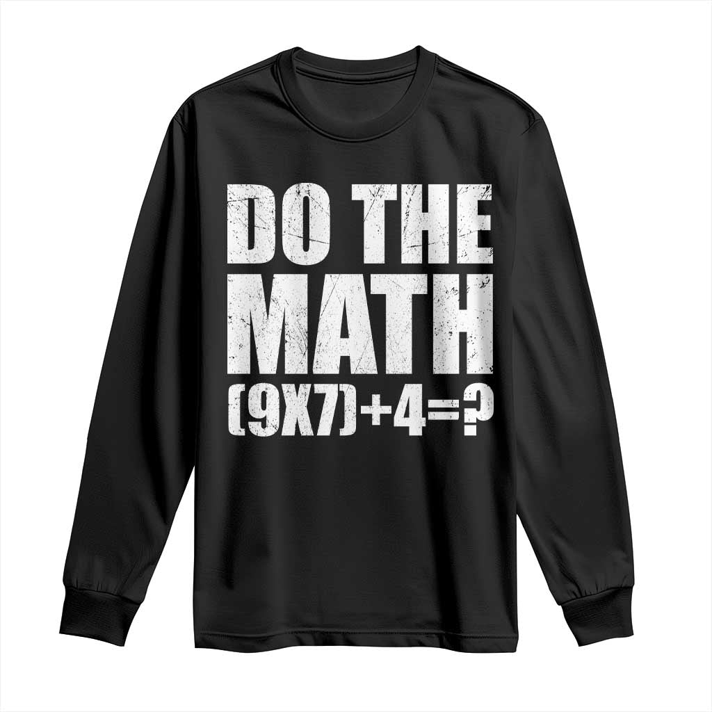 Do The Math 67 Meme Long Sleeve Shirt Funny Six Seven Meme Brainrot Math Teacher TS10 Black Print Your Wear