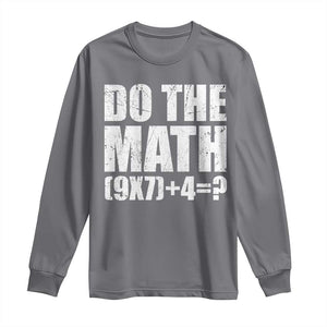 Do The Math 67 Meme Long Sleeve Shirt Funny Six Seven Meme Brainrot Math Teacher TS10 Charcoal Print Your Wear