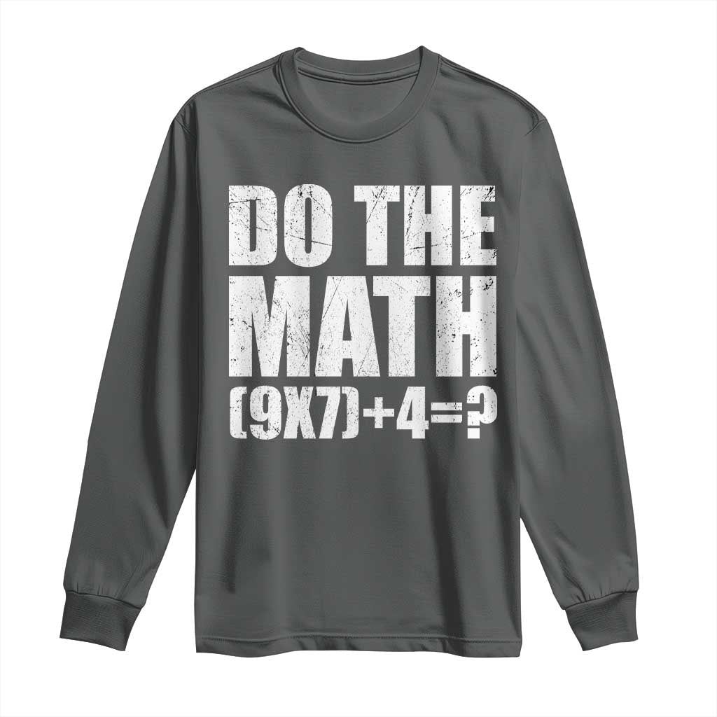 Do The Math 67 Meme Long Sleeve Shirt Funny Six Seven Meme Brainrot Math Teacher TS10 Dark Heather Print Your Wear
