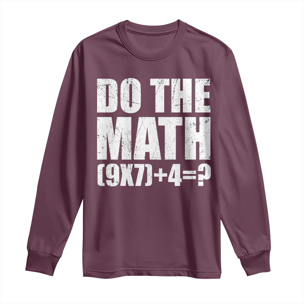 Do The Math 67 Meme Long Sleeve Shirt Funny Six Seven Meme Brainrot Math Teacher TS10 Maroon Print Your Wear