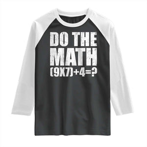 Do The Math 67 Meme Raglan Shirt Funny Six Seven Meme Brainrot Math Teacher TS10 Black White Print Your Wear
