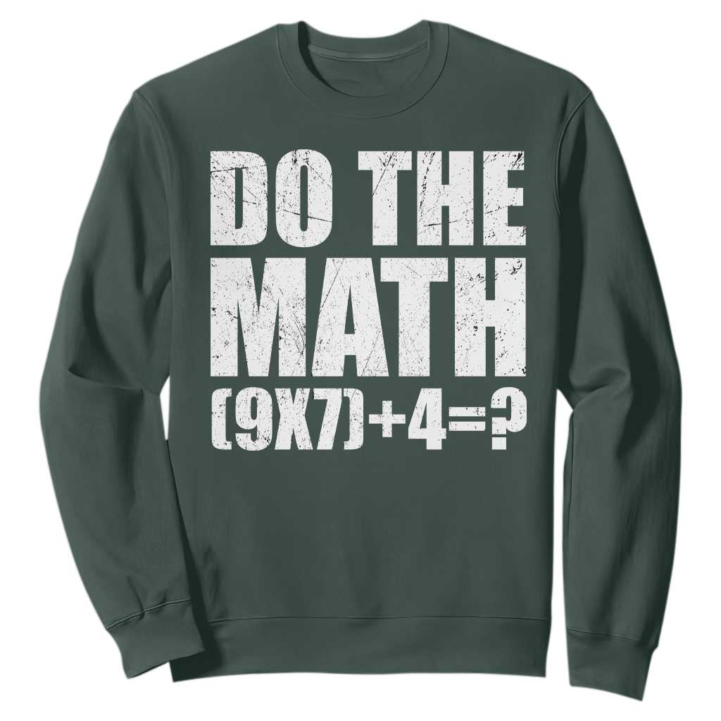 Do The Math 67 Meme Sweatshirt Funny Six Seven Meme Brainrot Math Teacher TS10 Dark Forest Green Print Your Wear