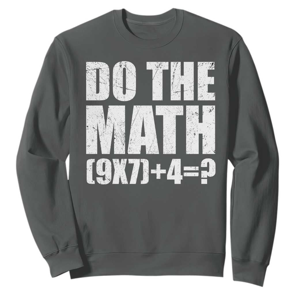 Do The Math 67 Meme Sweatshirt Funny Six Seven Meme Brainrot Math Teacher TS10 Dark Heather Print Your Wear