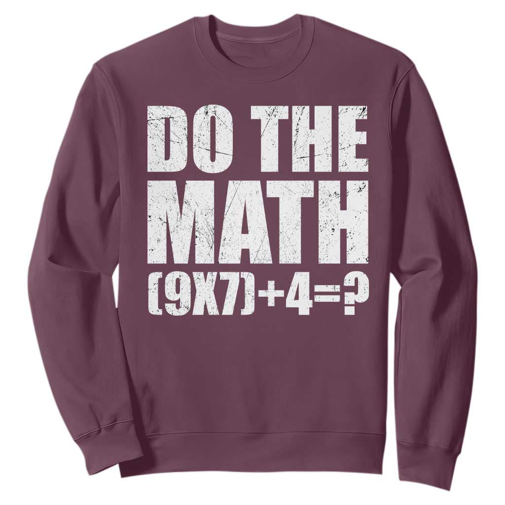 Do The Math 67 Meme Sweatshirt Funny Six Seven Meme Brainrot Math Teacher TS10 Maroon Print Your Wear