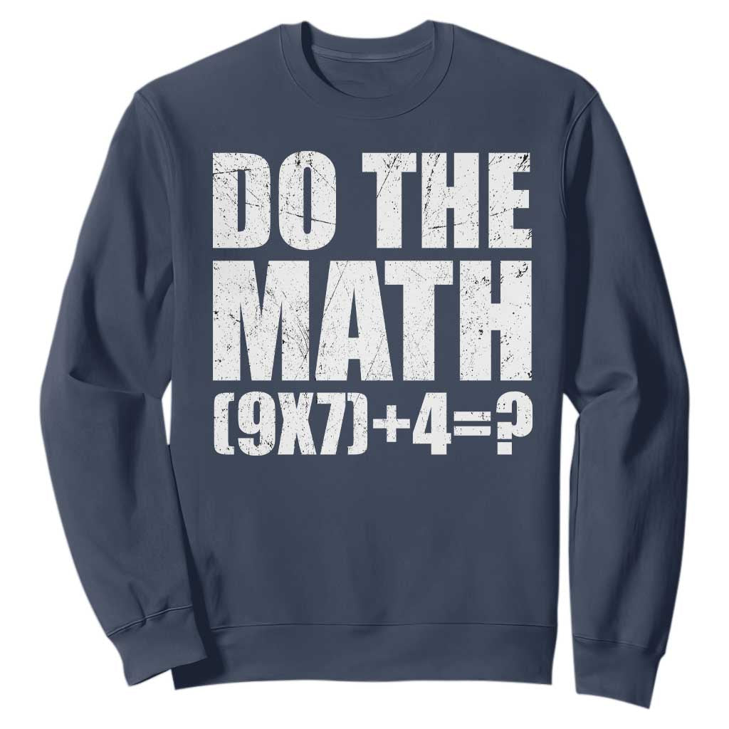 Do The Math 67 Meme Sweatshirt Funny Six Seven Meme Brainrot Math Teacher TS10 Navy Print Your Wear