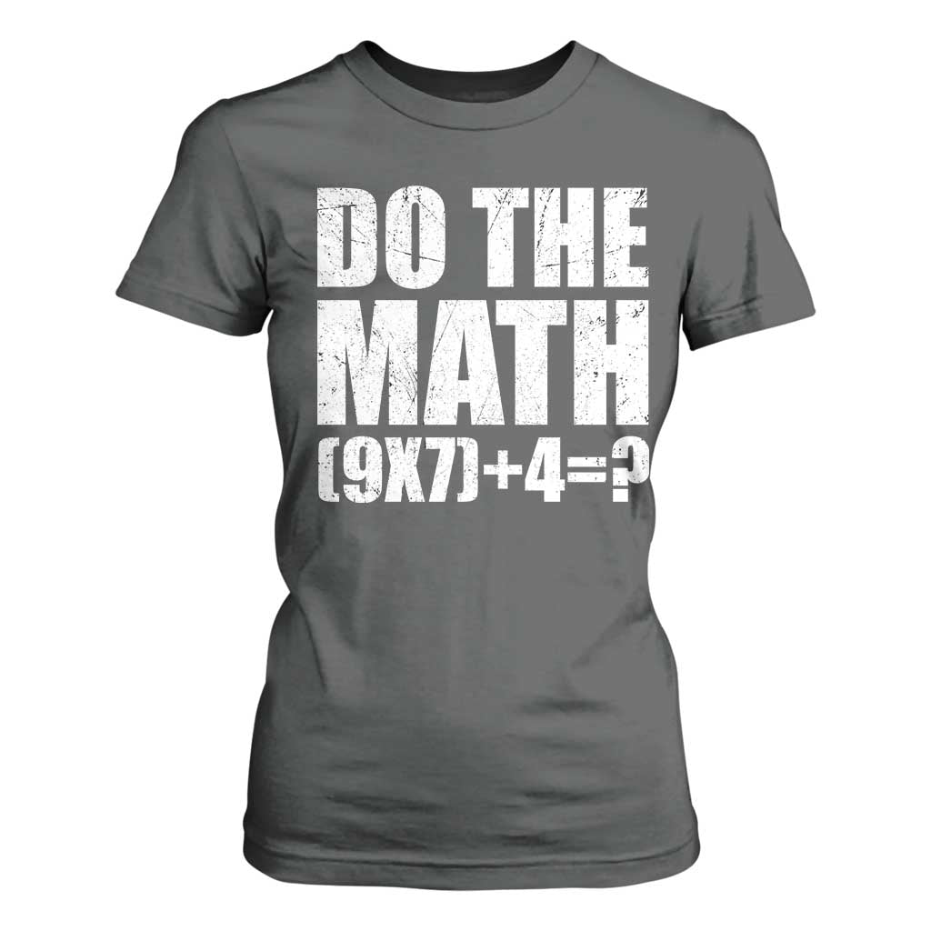 Do The Math 67 Meme T Shirt For Women Funny Six Seven Meme Brainrot Math Teacher TS10 Dark Heather Print Your Wear