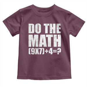 Do The Math 67 Meme Toddler T Shirt Funny Six Seven Meme Brainrot Math Teacher TS10 Maroon Print Your Wear