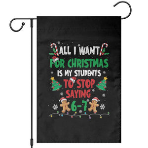 Funny Teacher Christmas 67 Garden Flag My Students to Stop Saying 6-7 Six Seven TS10 Black Print Your Wear