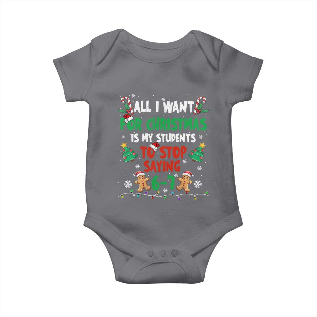 Funny Teacher Christmas 67 Baby Onesie My Students to Stop Saying 6-7 Six Seven TS10 Charcoal Print Your Wear