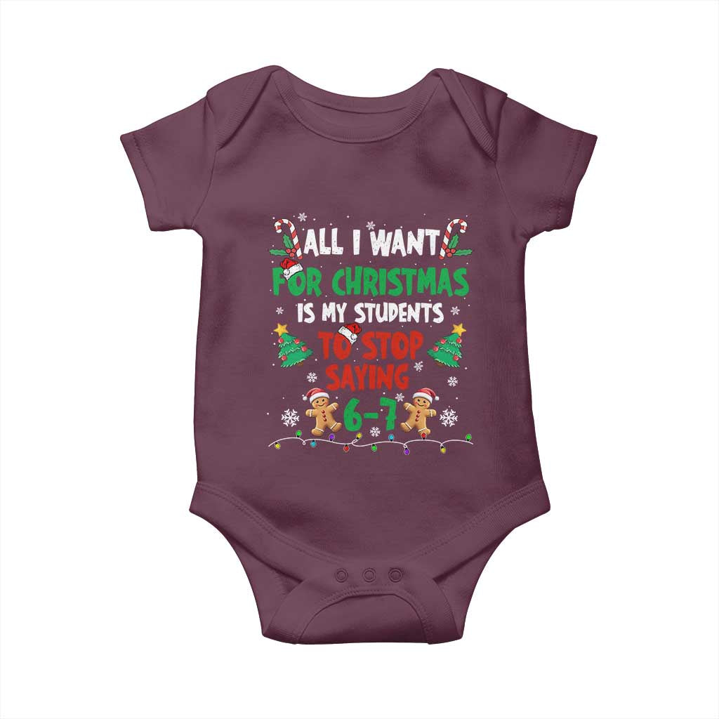 Funny Teacher Christmas 67 Baby Onesie My Students to Stop Saying 6-7 Six Seven TS10 Maroon Print Your Wear