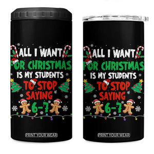 Funny Teacher Christmas 67 4 in 1 Can Cooler Tumbler My Students to Stop Saying 6-7 Six Seven TS10 One Size: 16 oz Black Print Your Wear