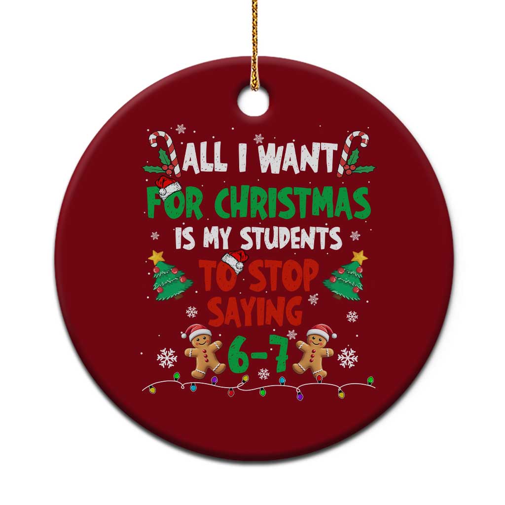Funny Teacher Christmas 67 Ceramic Ornament My Students to Stop Saying 6-7 Six Seven TS10 1pc Red Print Your Wear