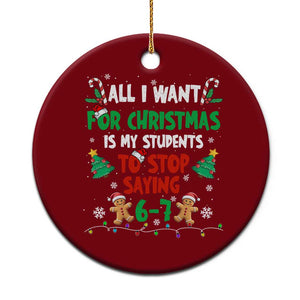 Funny Teacher Christmas 67 Ceramic Ornament My Students to Stop Saying 6-7 Six Seven TS10 1pc Red Print Your Wear