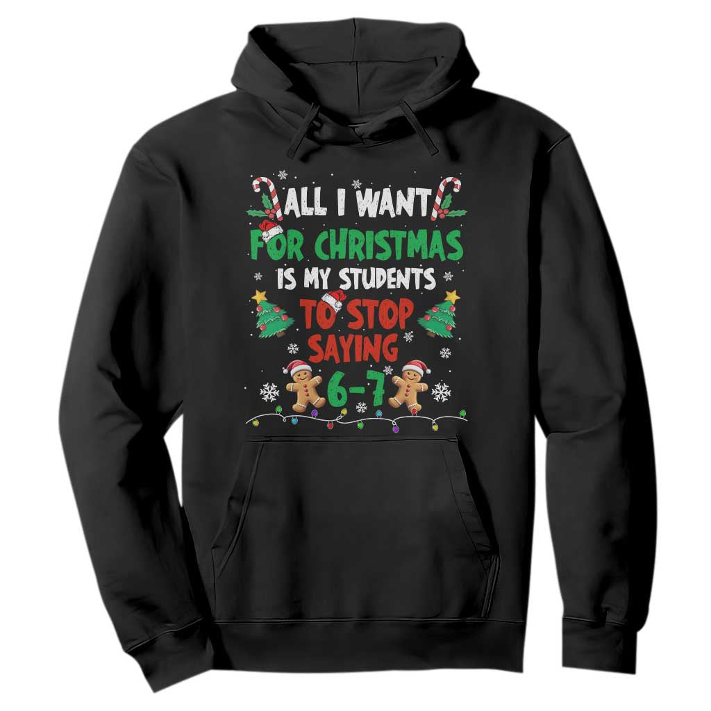 Funny Teacher Christmas 67 Hoodie My Students to Stop Saying 6-7 Six Seven TS10 Black Print Your Wear