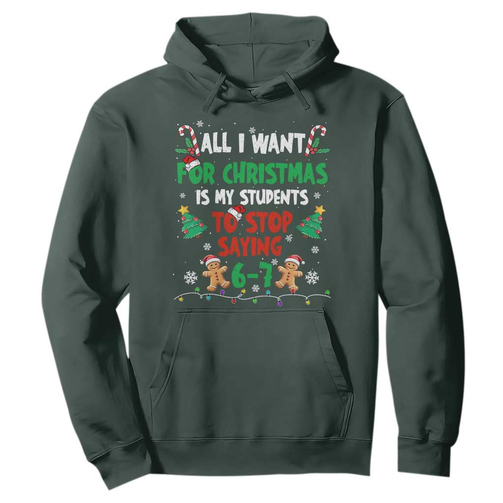 Funny Teacher Christmas 67 Hoodie My Students to Stop Saying 6-7 Six Seven TS10 Dark Forest Green Print Your Wear