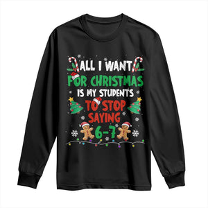 Funny Teacher Christmas 67 Long Sleeve Shirt My Students to Stop Saying 6-7 Six Seven TS10 Black Print Your Wear