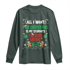 Funny Teacher Christmas 67 Long Sleeve Shirt My Students to Stop Saying 6-7 Six Seven TS10 Dark Forest Green Print Your Wear