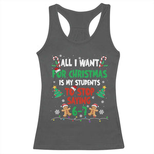 Funny Teacher Christmas 67 Racerback Tank Top My Students to Stop Saying 6-7 Six Seven TS10 Dark Heather Print Your Wear