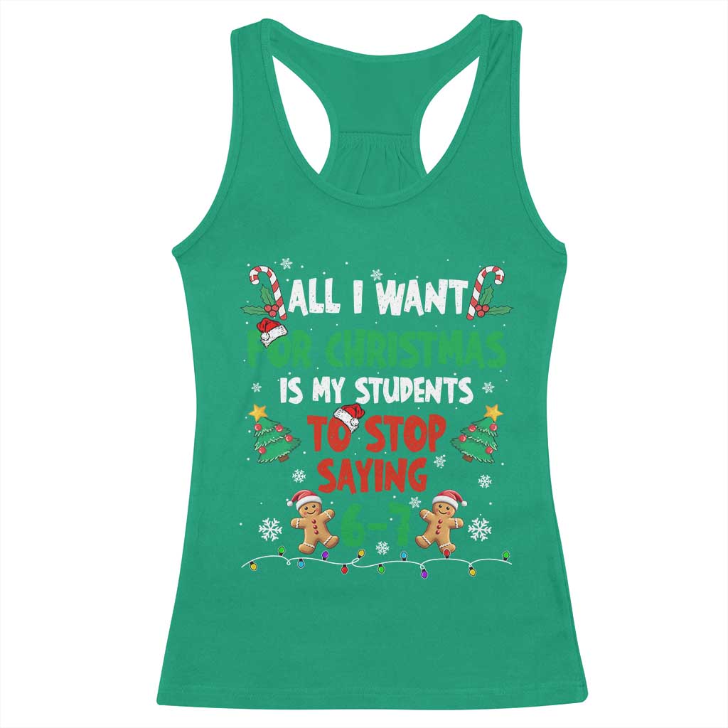 Funny Teacher Christmas 67 Racerback Tank Top My Students to Stop Saying 6-7 Six Seven TS10 Irish Green Print Your Wear