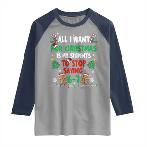 Funny Teacher Christmas 67 Raglan Shirt My Students to Stop Saying 6-7 Six Seven TS10 Sport Gray Navy Print Your Wear