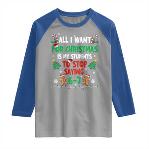 Funny Teacher Christmas 67 Raglan Shirt My Students to Stop Saying 6-7 Six Seven TS10 Sport Gray Royal Print Your Wear