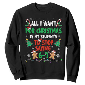 Funny Teacher Christmas 67 Sweatshirt My Students to Stop Saying 6-7 Six Seven TS10 Black Print Your Wear