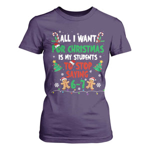 Funny Teacher Christmas 67 T Shirt For Women My Students to Stop Saying 6-7 Six Seven TS10 Purple Print Your Wear
