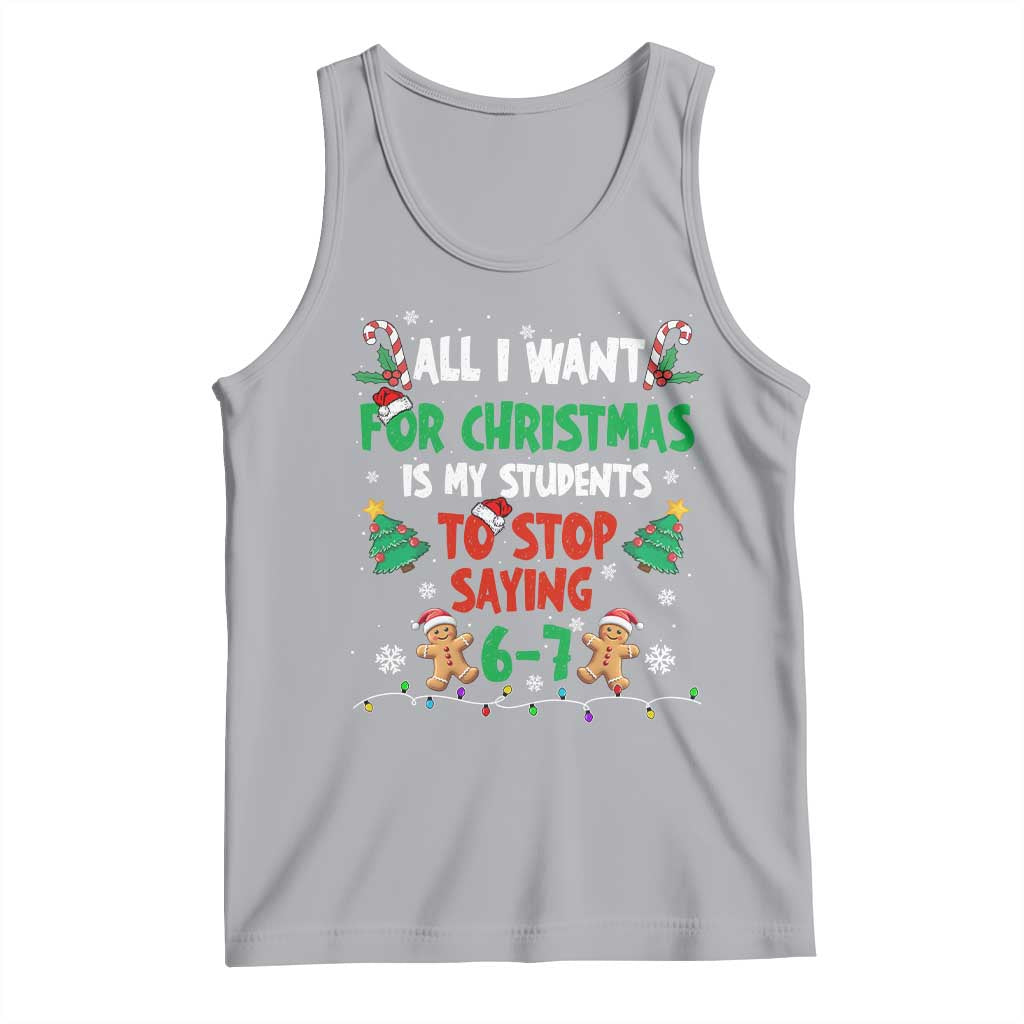 Funny Teacher Christmas 67 Tank Top My Students to Stop Saying 6-7 Six Seven TS10 Athletic Heather Print Your Wear