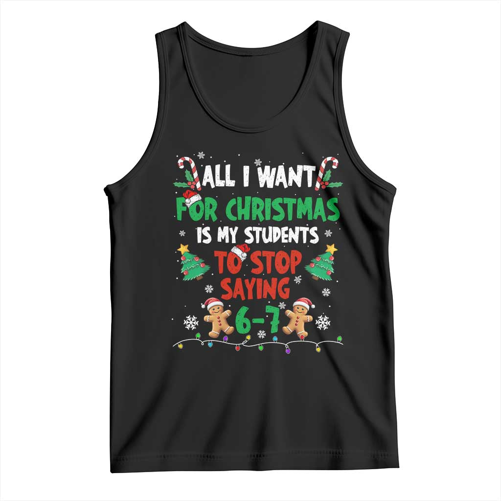 Funny Teacher Christmas 67 Tank Top My Students to Stop Saying 6-7 Six Seven TS10 Black Print Your Wear