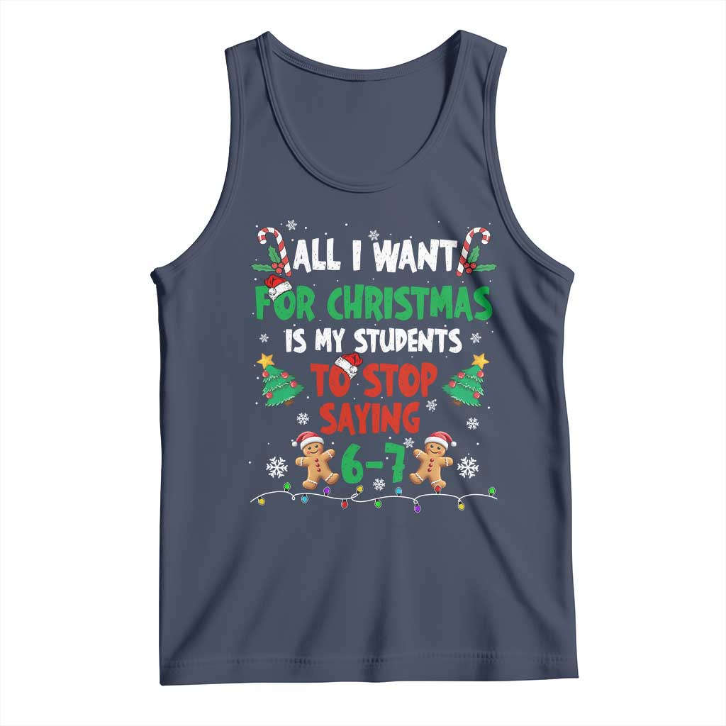 Funny Teacher Christmas 67 Tank Top My Students to Stop Saying 6-7 Six Seven TS10 Navy Print Your Wear